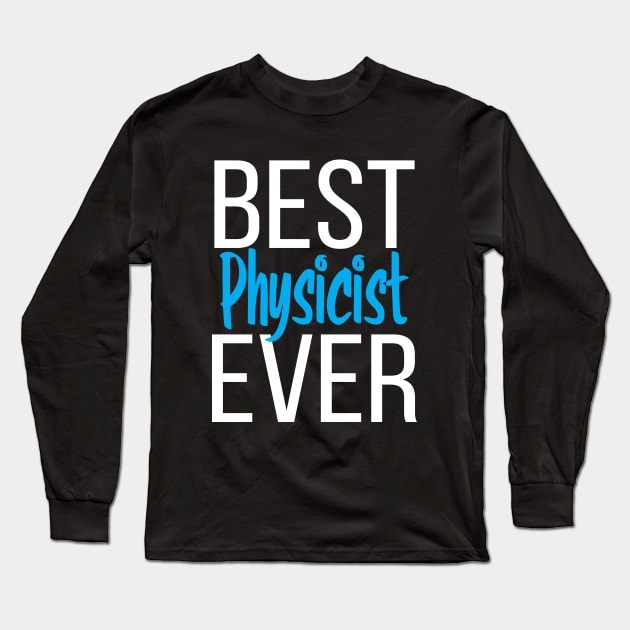 Best Physicist Ever Long Sleeve T-Shirt by ProjectX23Red